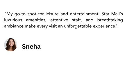 My go-to spot for leisure and entertainment! Star Mall's luxurious amenities, attentive staff, and breathtaking ambiance make every visit an unforgettable experience. Sneha